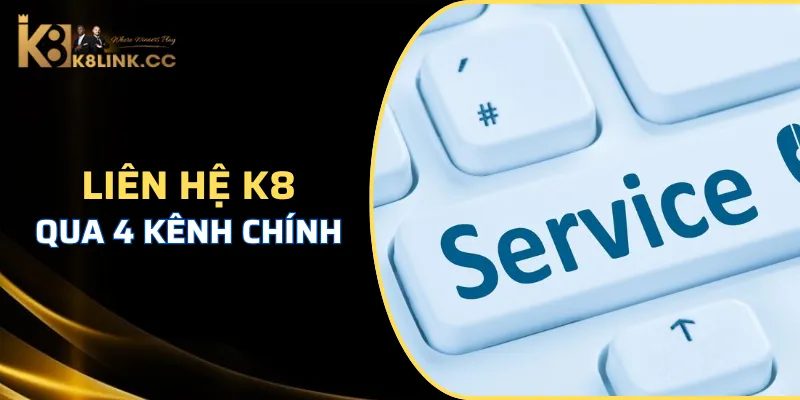 K8 có 4 kênh liên hệ chính khi người chơi cần hỗ trợ